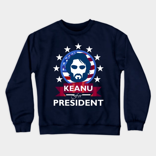 Keanu Reeves for President Crewneck Sweatshirt by DWFinn